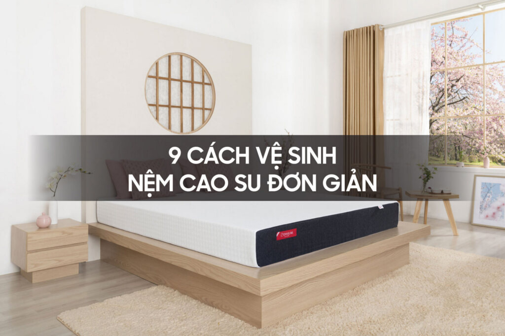 9 cach ve sinh nem cao su don gian