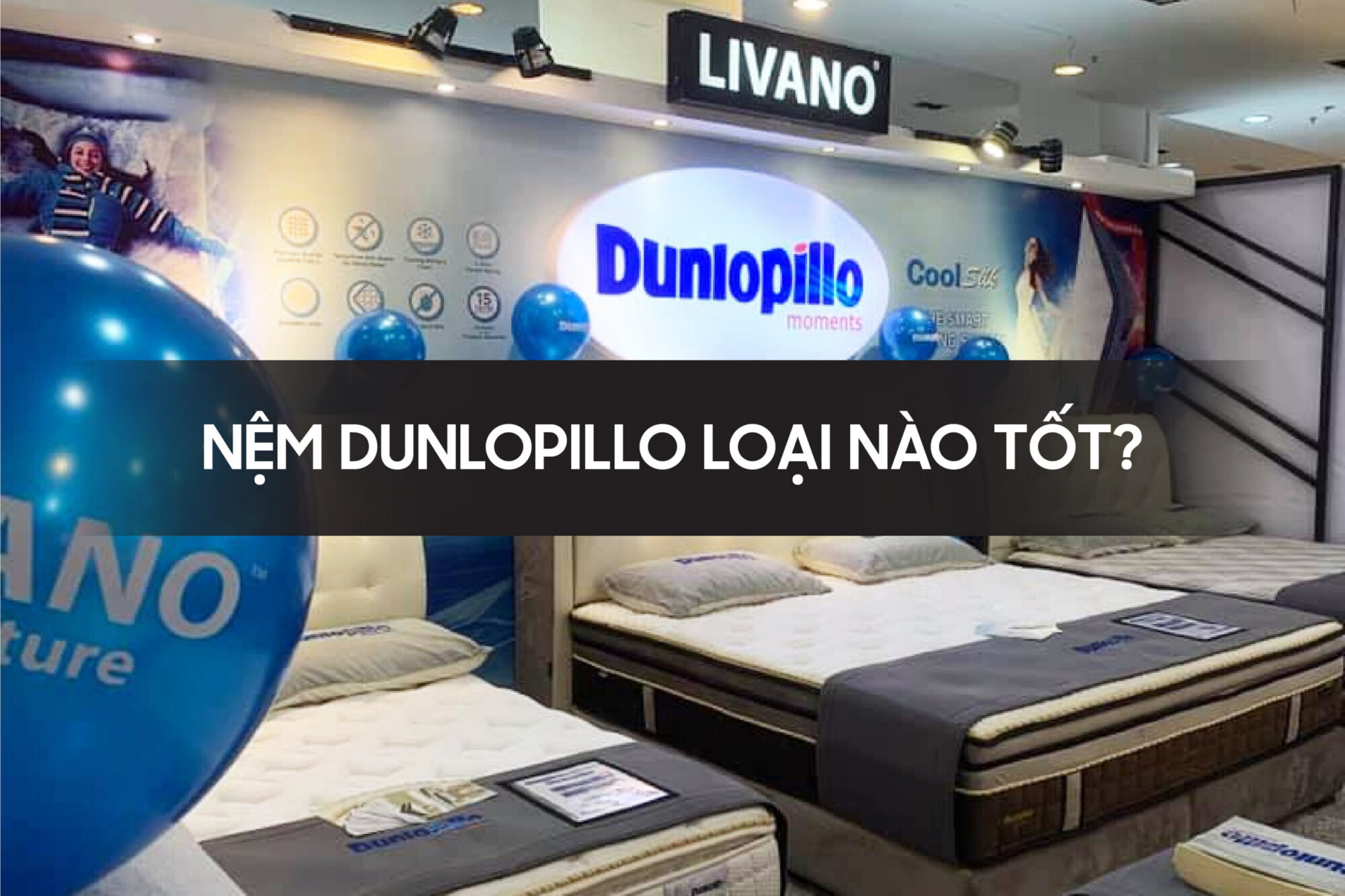 Nệm Dunlopillo loại nào tốt?