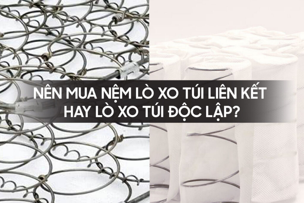 NÊN MUA NỆM LÒ XO TÚI LIÊN KẾT