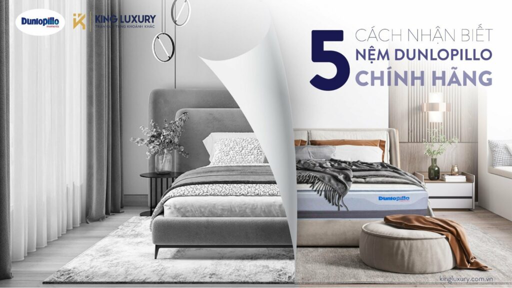CÁCH NHẬN BIẾT NỆM DUNLOPILLO CHÍNH HÃNG
