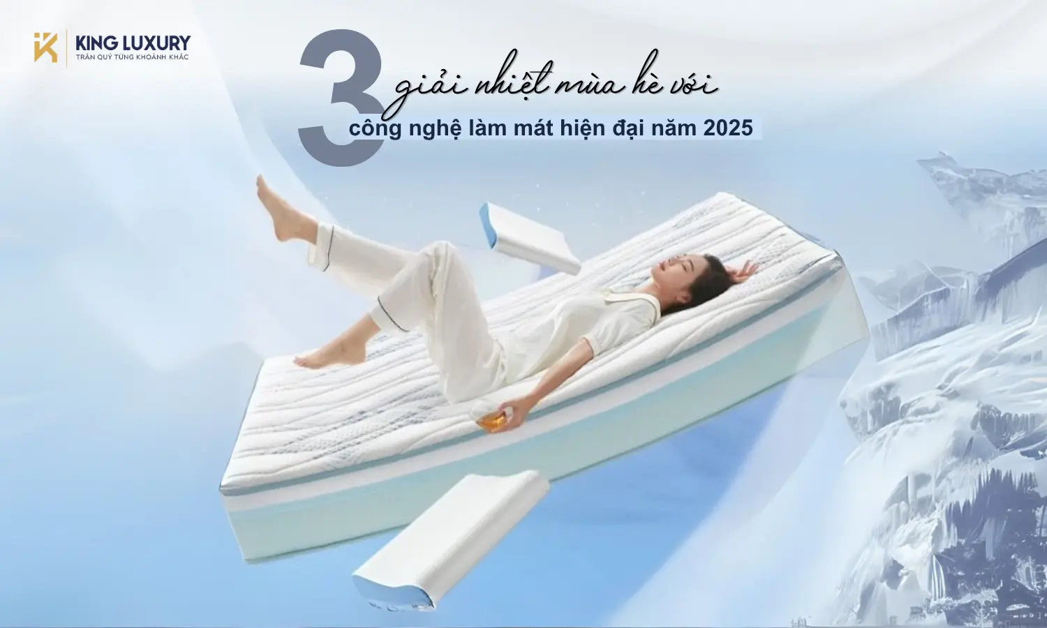 Cách chọn nệm mát mùa hè: 3 công nghệ làm mát hiện đại